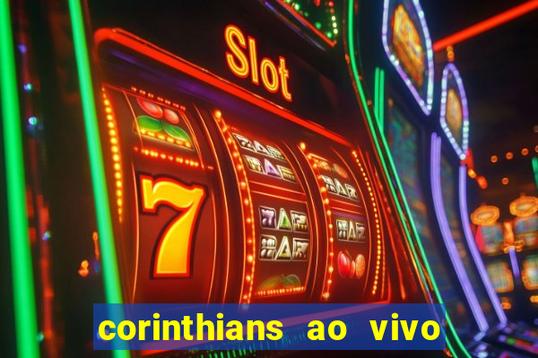 corinthians ao vivo multi canais